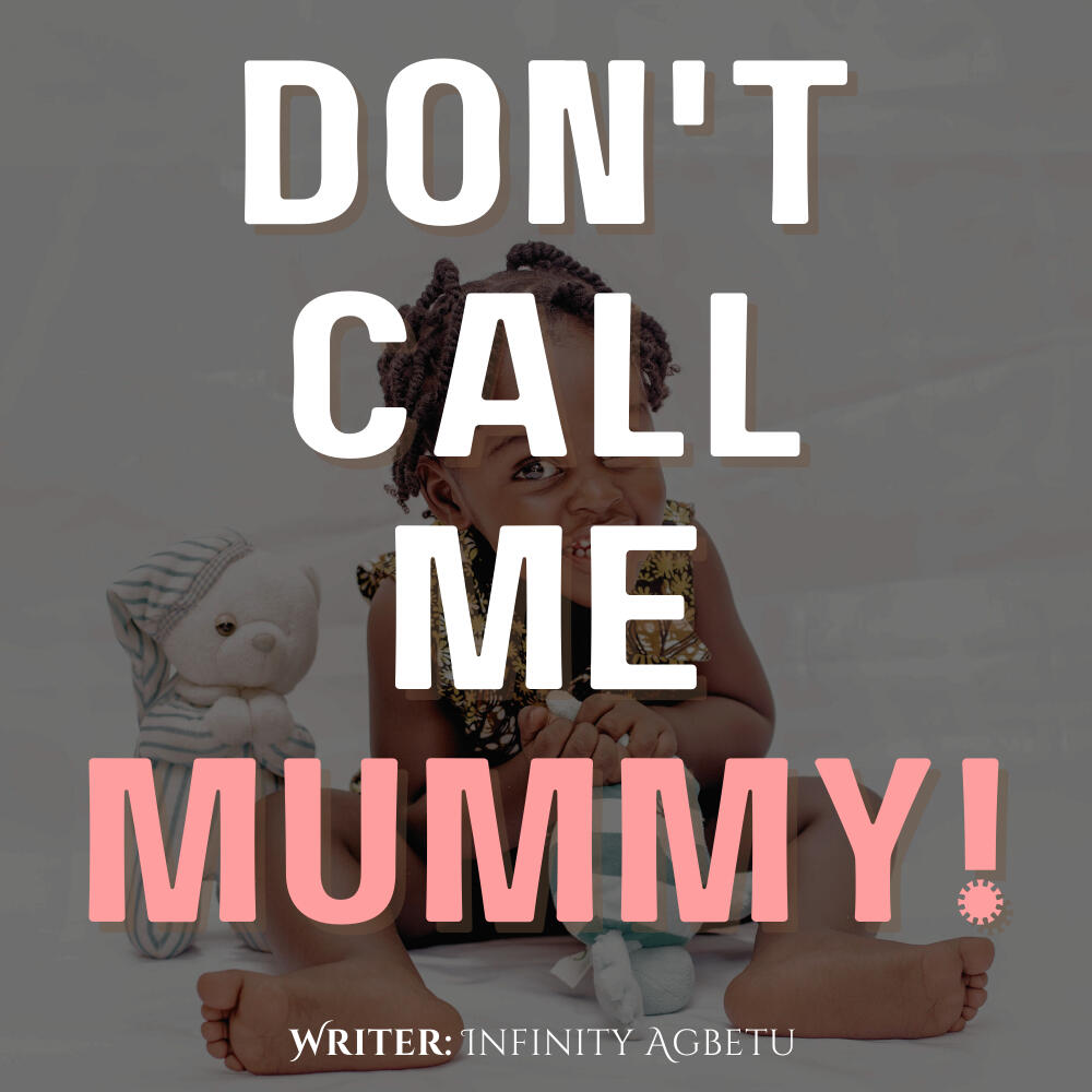 Don't Call Me Mummy!